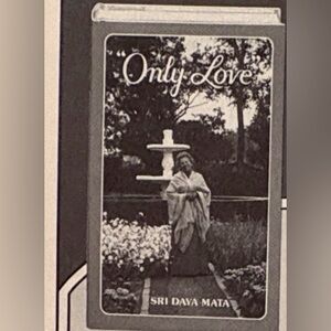 "Only Love" by Sri Daya Mata